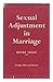 Sexual Adjustment in Marriage  by Henry Olsen