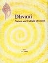 Dhvani: Nature and Culture of Sound Dhvani: Nature and Culture of Sound