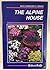 Alpine House : Its Plants and Purposes
