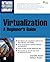 Virtualization, A Beginner's Guide by Nelson Ruest (2009-03-10)
