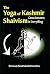 The Yoga of Kashmir Shaivism by Swami Shankarananda The Yoga of Kashmir Shaivism by Swami Shankarananda