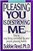 Pleasing You Is Destroying Me by Bobbie Reed