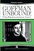 [Goffman Unbound!: A New Paradigm for Social Science (Advancing the Sociological Imagination)] [Author: Scheff, Thomas J.] [October, 2006]