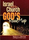 ISRAEL AND THE CHURCH: God's Road Map ISRAEL AND THE CHURCH: God's Road Map