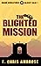 The Blighted Mission by E. Chris Ambrose