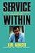 Service Within: Solving the Middle Management Leadership Crisi by Karl Albrecht (2008-12-18)