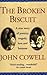 The Broken Biscuit by John Cowell (15-Mar-2001) Paperback