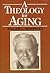 A Theology for Aging by William L. Hendricks