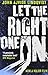 Let the Right One In by John Ajvide Lindqvist by John Ajvide Lindqvist