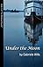 [ [ [ Under the Moon [ UNDER THE MOON ] By Wills, Gabriele Katharina ( Author )Jul-28-2012 Paperback