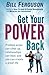 Get Your Power Back: Problem areas can clear up, relationships can heal, and you can create a great life by Bill Ferguson (2012-08-20)