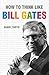 How to Think Like Bill Gates by Daniel Smith (2015-09-15)