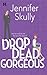 Drop Dead Gorgeous by Jennifer Skully (2006-04-01)