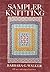 Sampler Knitting by Barbara G Walker (1973-05-03)