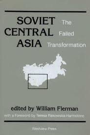 Soviet Central Asia: The Failed Transformation (Paperback)