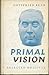 Primal Vision: Selected Writings of Gottfried Benn