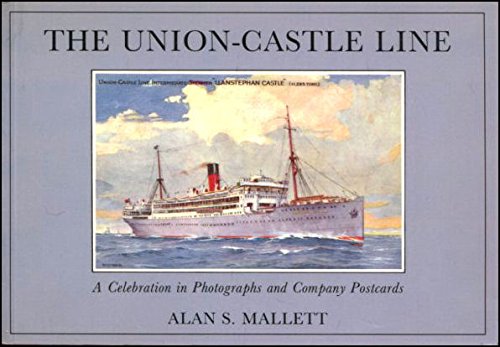 Union-Castle Line: A Celebration in Photographs and Company Postcards (Shipping & Inland Waterways)