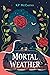 Mortal Weather: A Novel