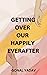 GETTING OVER OUR HAPPILY EVER AFTER by SONAL YADAV