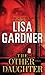 The Other Daughter by Lisa Gardner by Lisa Gardner