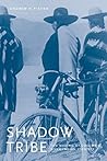 Shadow Tribe (Emil and Kathleen Sick Lecture-Book Series in W... by Andrew Fisher Shadow Tribe (Emil and Kathleen Sick Lecture-Book Series in W... by Andrew Fisher