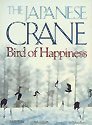 The Japanese Crane: Bird of Happiness The Japanese Crane: Bird of Happiness