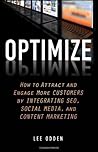 Optimize: How to Attract and Engage More Customers by Integrating SEO, Social Media, and Content Marketing by Odden, Lee (2012)