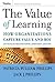 The Value of Learning: How Organizations Capture Value and ROI and Translate It into Support, Improvement, and Funds Hardcover – July 27, 2007
