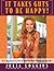 It Takes Guts To Be Happy: ...