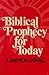 Biblical Prophecy for Today by J. Barton Payne
