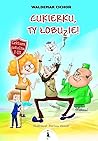 Cukierku, Ty Lobuzie! by Waldemar Cichoń
