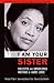[ I Am Your Sister by Rudolph P. Byrd