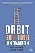 Orbit-Shifting Innovation : The Dynamics of Ideas That Create History (Paperback)--by Devika Devaiah [2014 Edition] ISBN: 9780749468750