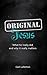 Original Jesus: What He Really Did and Why It Really Matters by Carl Laferton (2013-12-18)