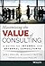 Maximizing the Value of Consulting: A Guide for Internal and External Consultants by Phillips, Jack J., Trotter, William D., Phillips, Patricia Pulliam (June 15, 2015) Hardcover