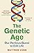 The Genetic Age: Our Perilo...