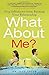 [What About Me?: Stop Selfishness from Ruining Your Relationship] [By: Greer Dr., Jane] [November, 2010]