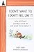 I DON T WANT TO I DON T FEEL LIKE IT by CHERI HUBER (2013-05-01)