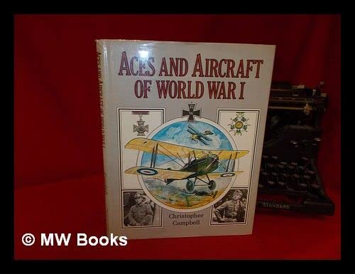 Aces and aircraft of World War 1 / Christopher Campbell ; illustrated by the author and John W. Wood (Hardcover)