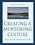 Creating a Mentoring Culture: The Organization's Guide by Lois J. Zachary (2005-04-08)