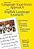 Using the Language Experience Approach With English Language Learners: Strategies for Engaging Students and Developing Literacy (2008-04-21)