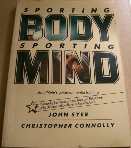Sporting Body, Sporting Mind, an Athlete's Guide to Mental Training (Paperback)