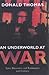 An Underworld at War: Spivs, Deserters, Racketeers and Civilians in the Second World War by Donald Thomas (2003-07-03)