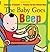 (The Baby Goes Beep (Baby Noises and Actions)) [By: Rebecca O'Connell] [Sep, 2010]