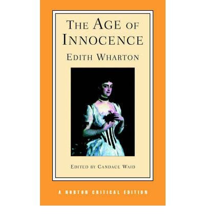 [ The Age of Innocence: Authoritative Text, Background and Contexts, Sources, Criticism ] By Wharton, Edith ( Author ) [ 2002 ) [ Paperback ]