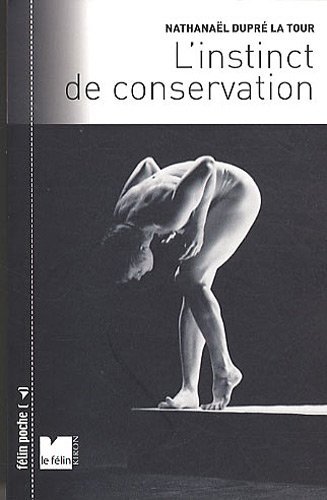 INSTINCT DE CONSERVATION (L') by NATHANA?L DUPR? LA TOUR (January 19,2011)