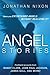 Angel Stories: Firsthand Accounts from Randy Clark, John Paul Jackson, James Goll, and More! by Jonathan Nixon (4-Apr-2014) Paperback