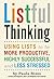 Listful Thinking: Using Lists to Be More Productive, Successful and Less Stressed by Paula Rizzo (2015-01-13)