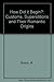 How Did it Begin?: Customs, Superstitions and Their Romantic Origins by R. Brasch (1990-07-01)