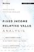 Fixed Income Relative Value Analysis: A Practitioners Guide to the Theory, Tools, and Trades + Website (Bloomberg Financial)